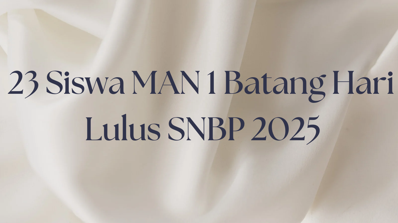 SUKSES! 23 Siswa MAN 1 Batanghari Tembus Universitas Negeri Lewat SNBP 2025 SUKSES! 23 Siswa MAN 1 Batanghari Tembus Universitas Negeri Lewat SNBP 2025